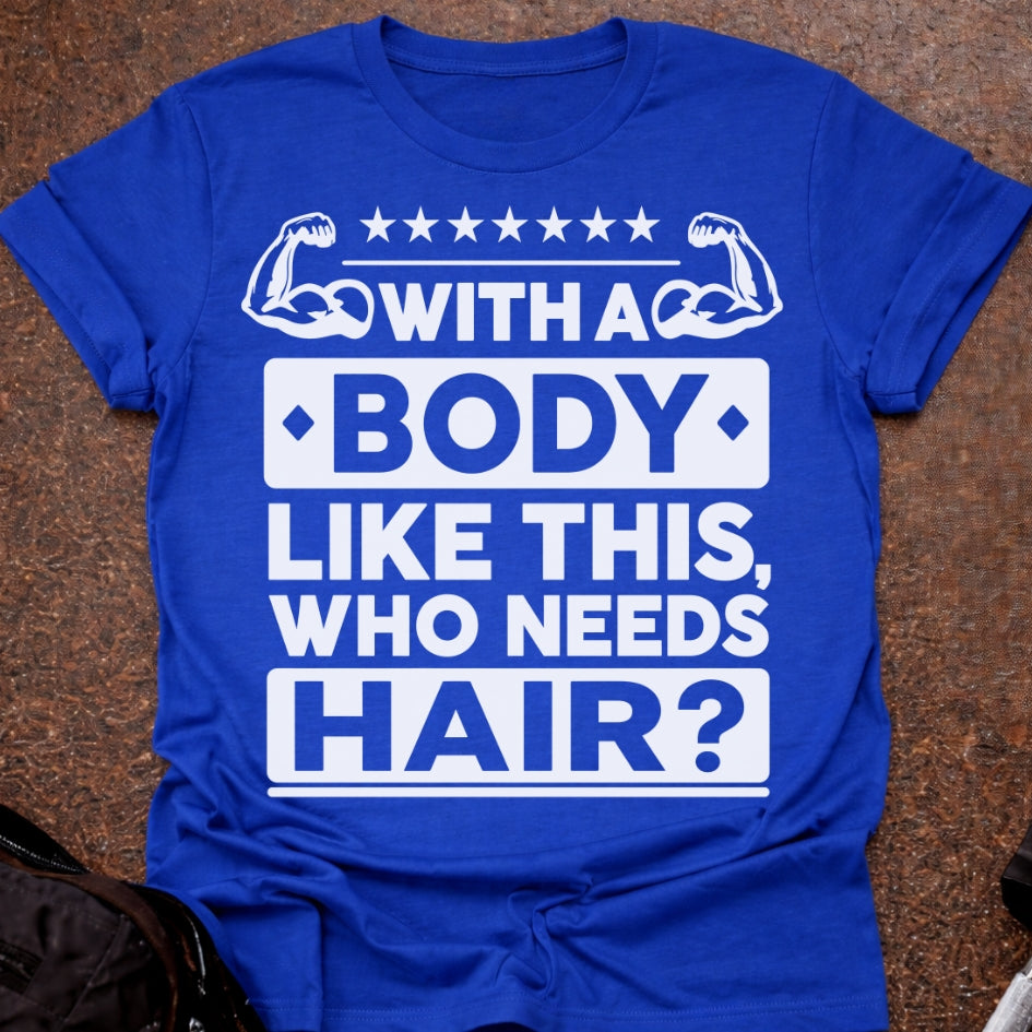 Who Needs Hair T-shirt