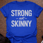 Strong Not Skinny T-shirt