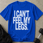 I Can't Feel My Legs Tee
