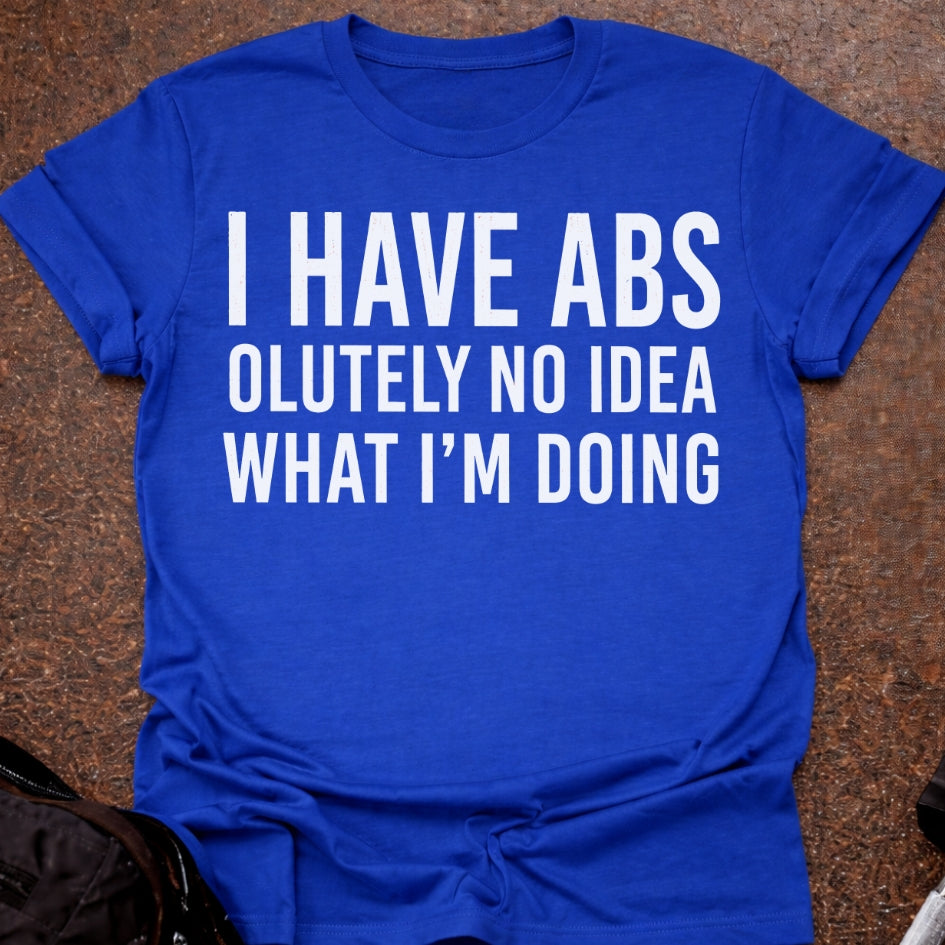 I Have Abs T-shirt
