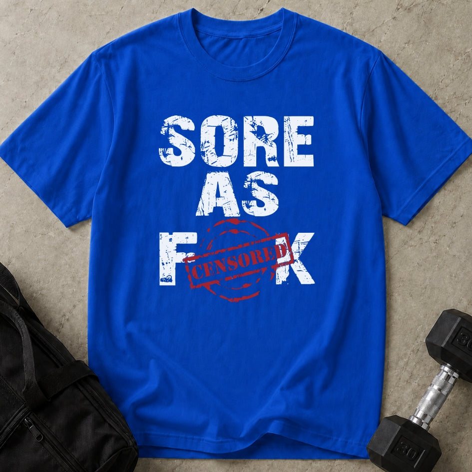 Sore As F*ck T-shirt