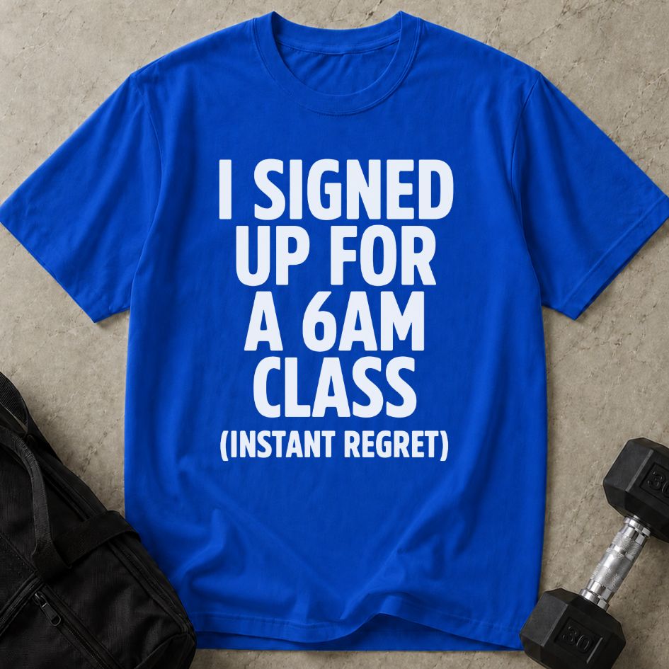 6am Class Regret Tee