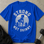 Strong Not Skinny Graphic T-shirt