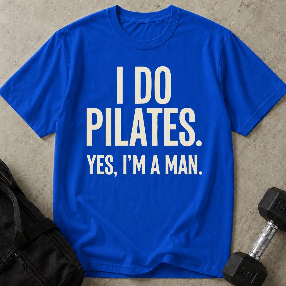 I Do Pilates As A Man Tee