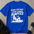 Sorry Burpees Tee