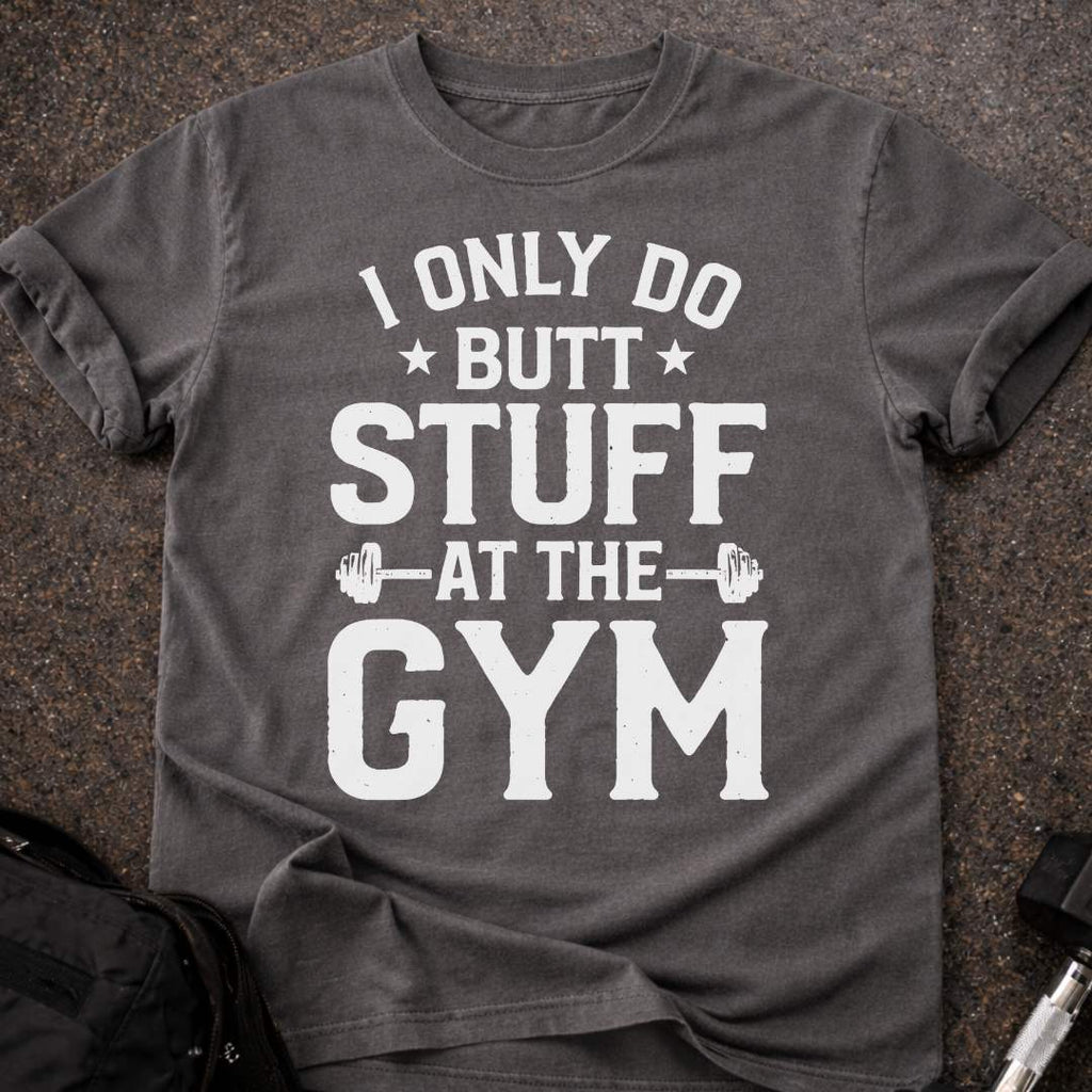 Butt Stuff Gym T-shirt