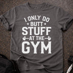 Butt Stuff Gym T-shirt