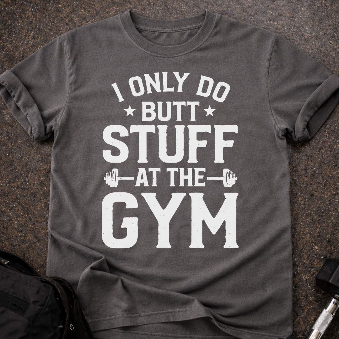 Butt Stuff Gym T-shirt