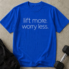 Lift More Worry Less Tee
