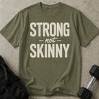 Strong Not Skinny T-shirt