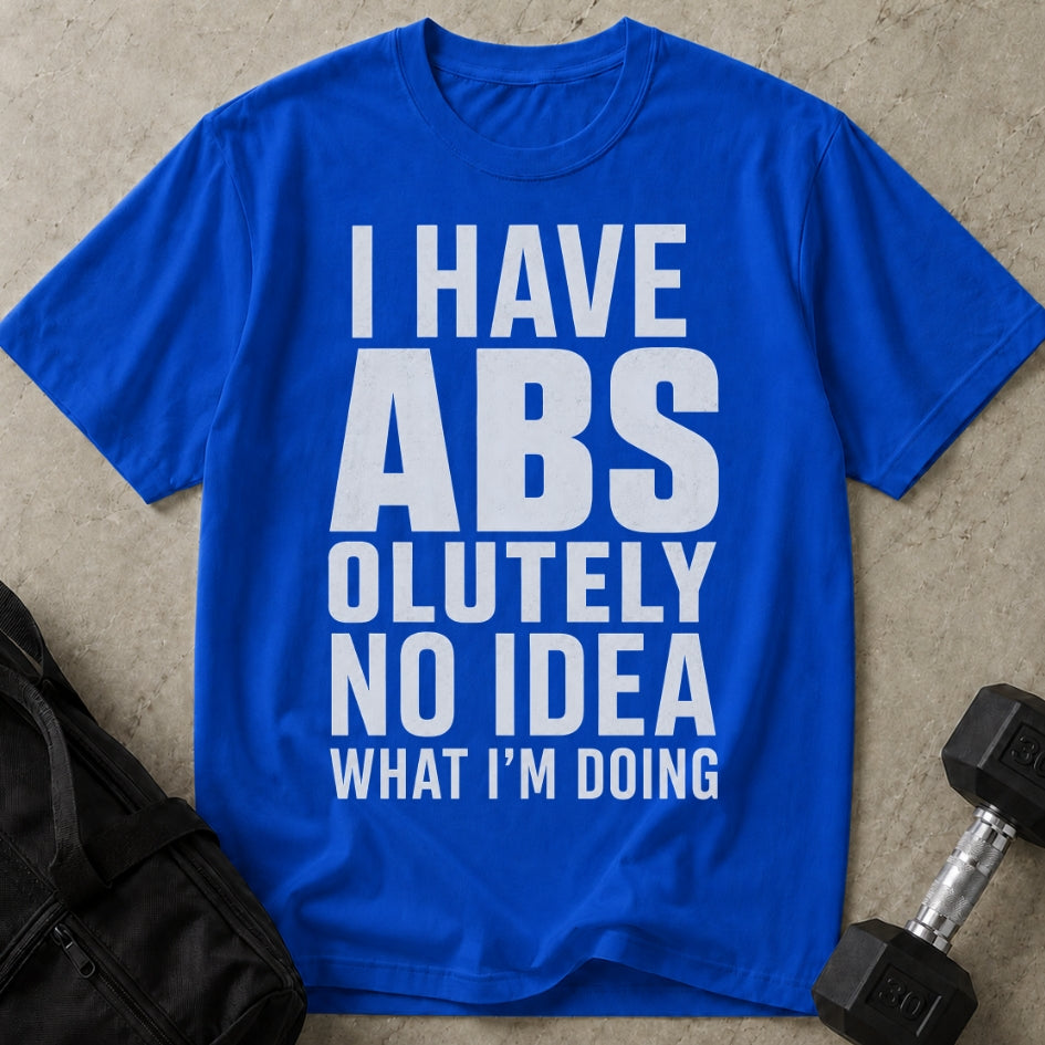 I Have Abs T-shirt