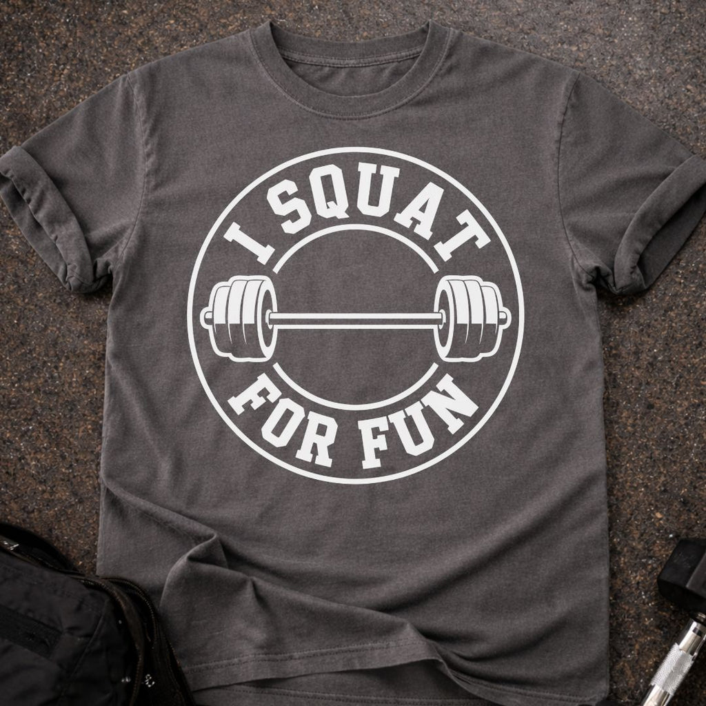 I Squat For Fun T-shirt