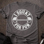 I Squat For Fun T-shirt