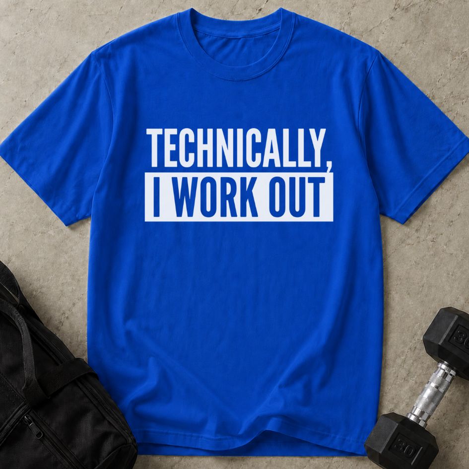 Technically I Work Out Tee