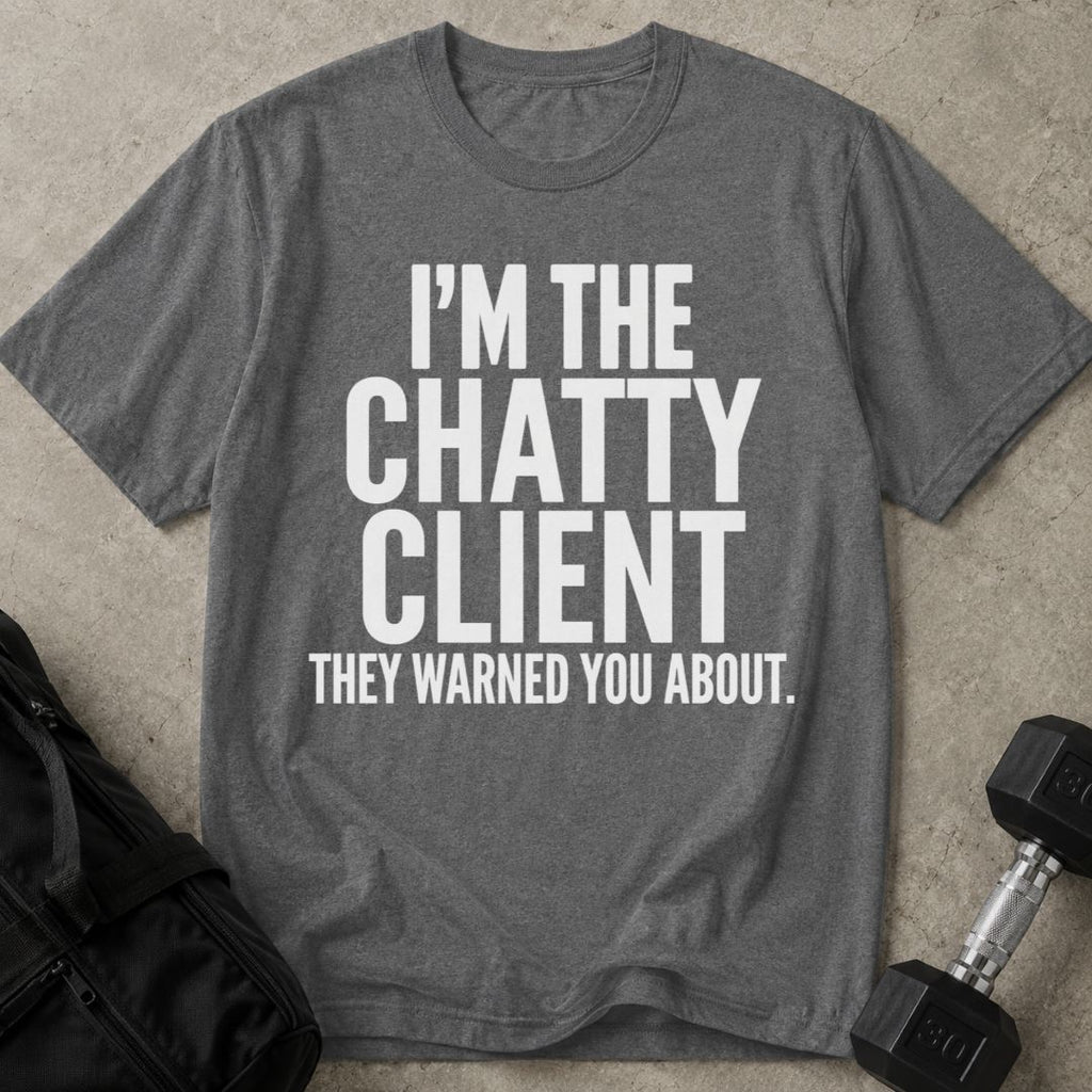 I'm The Chatty Client Tee