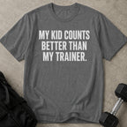 My Kid Counts Better T-shirt