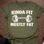 Kinda Fit Mostly Fat T-shirt
