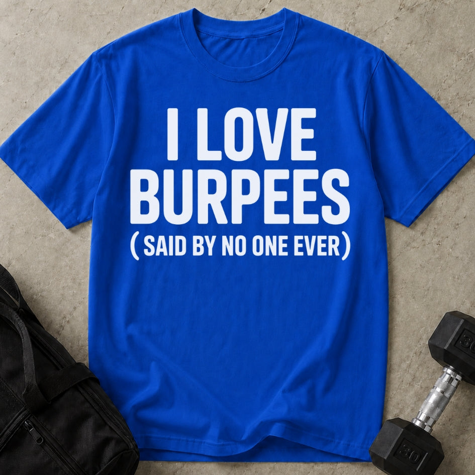 I Love Burpees T-shirt