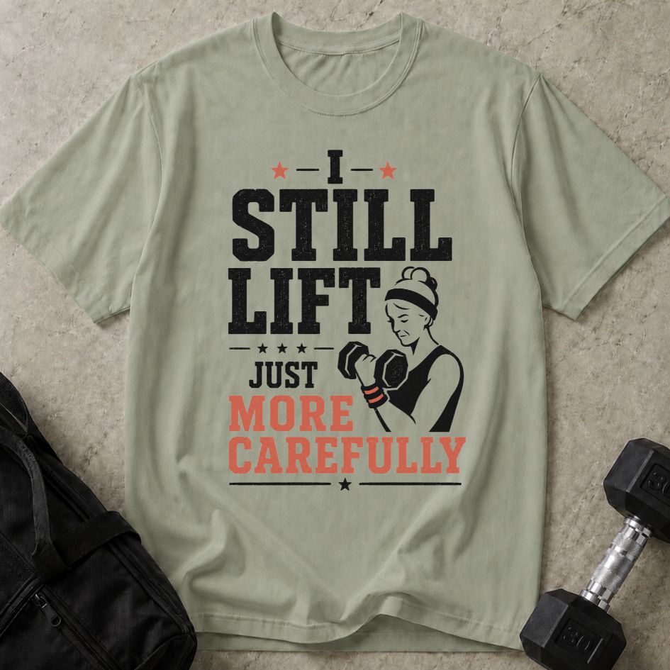 I Lift More Carefully Tee