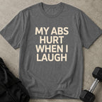 Abs Hurt When I Laugh Tee
