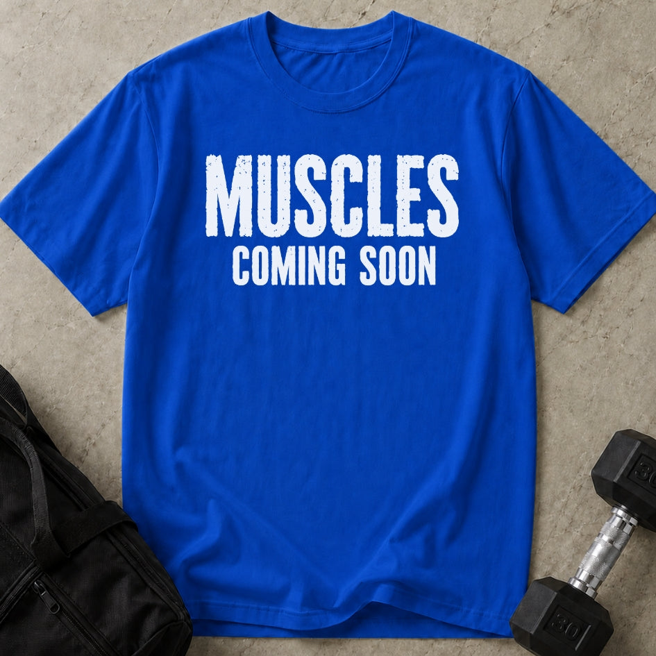 Muscles Coming Soon T-shirt