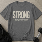 Strong & Not Sorry Tee