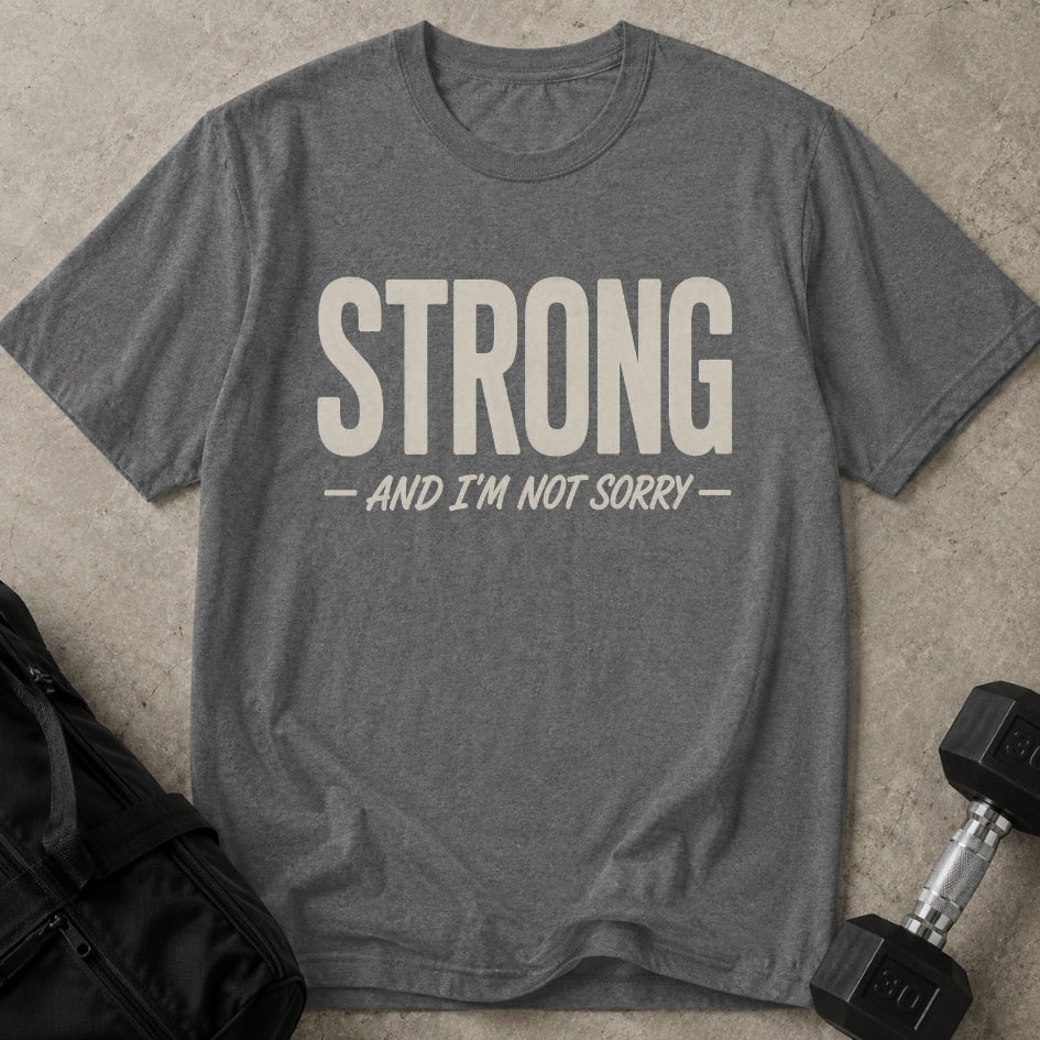 Strong & Not Sorry Tee