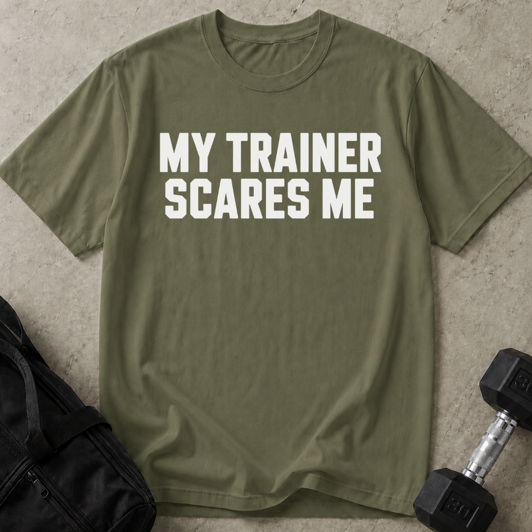 My Trainer Scares Me T-shirt