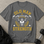 Old Man Strength T-shirt