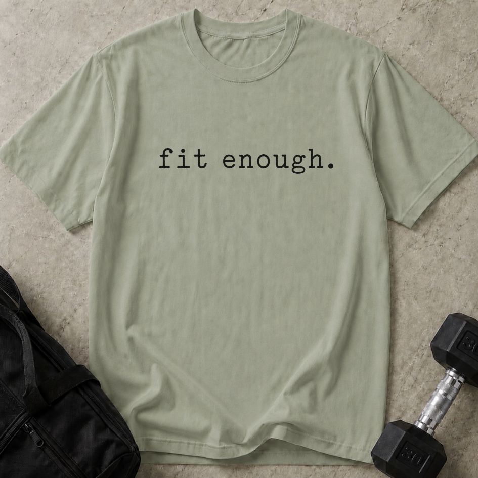 Fit Enough Tee