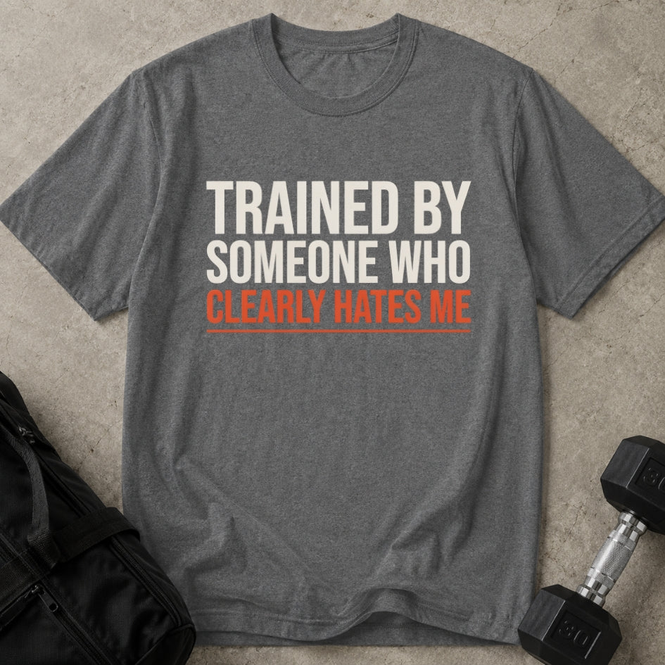 Trainer Hates Me T-shirt