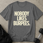 Nobody Likes Burpees T-shirt