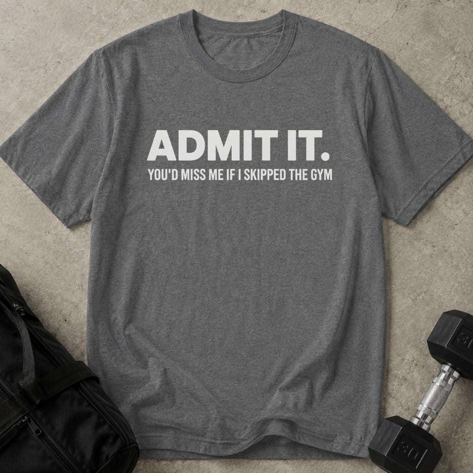 You'd Miss Me Tee