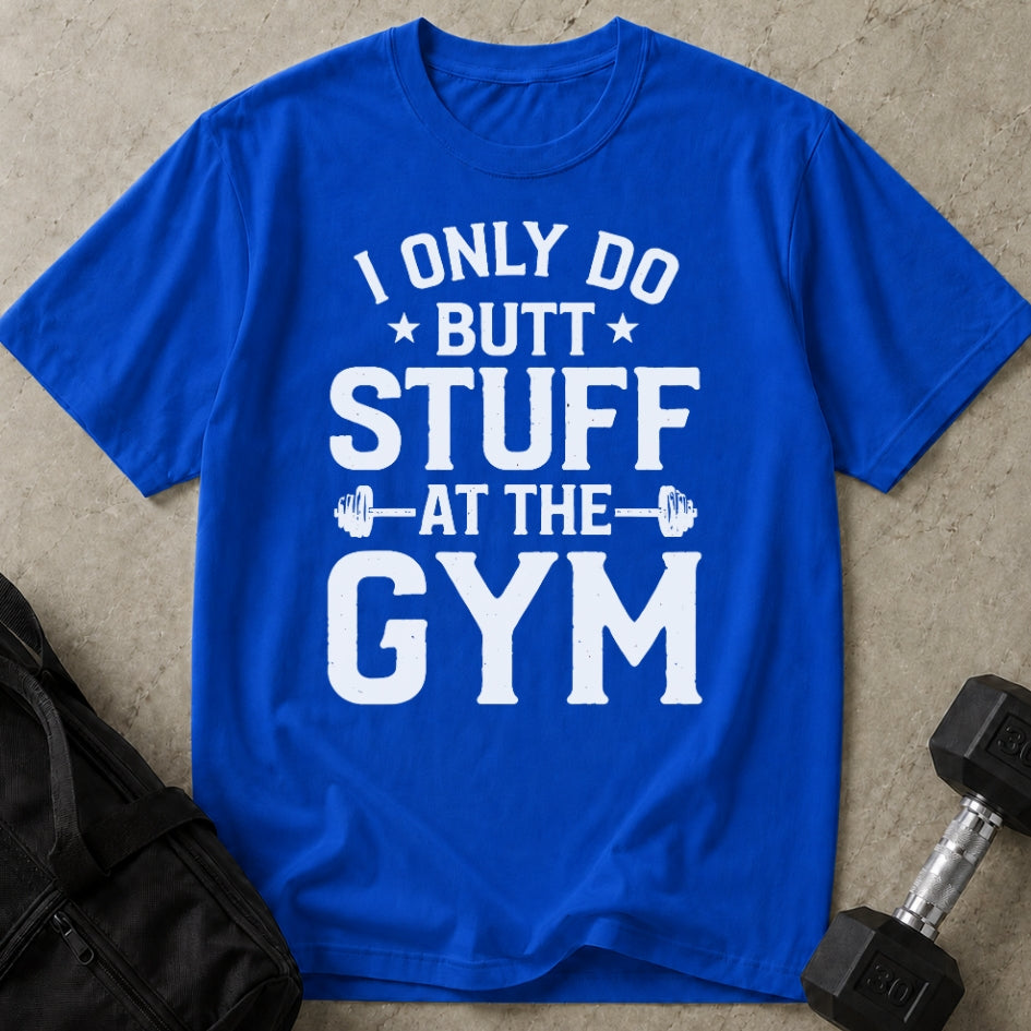 Butt Stuff Gym T-shirt