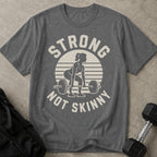Strong Not Skinny Graphic T-shirt