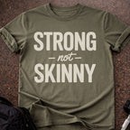 Strong Not Skinny T-shirt