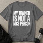 Not A Nice Person Trainer T-shirt