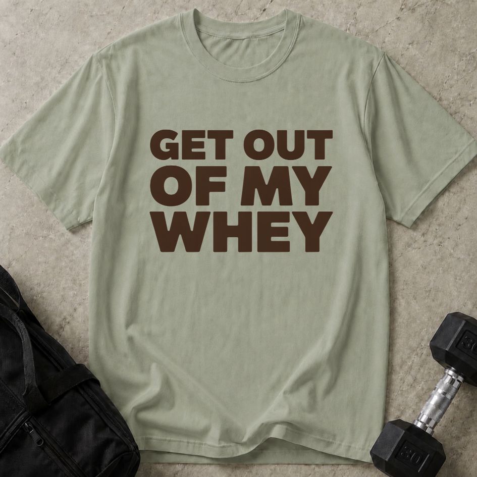 Out My Whey Tee