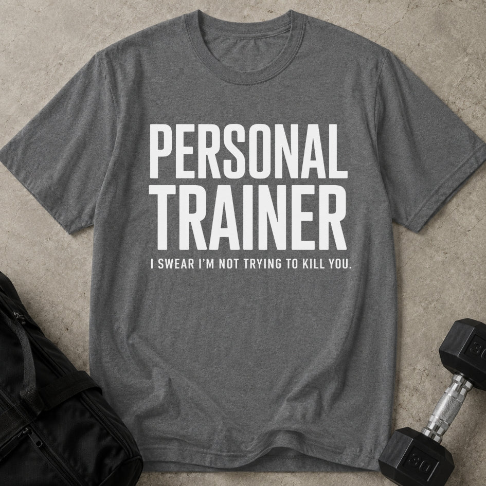 PT Not Trying To Kill You Tee