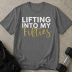 Lifting Into My 50's T-shirt