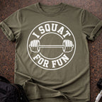 I Squat For Fun T-shirt