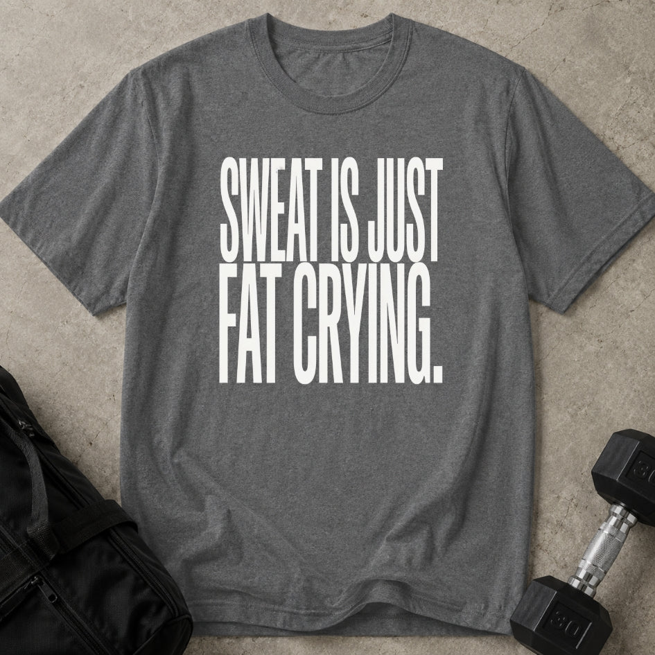 Sweat Is Fat Crying T-shirt