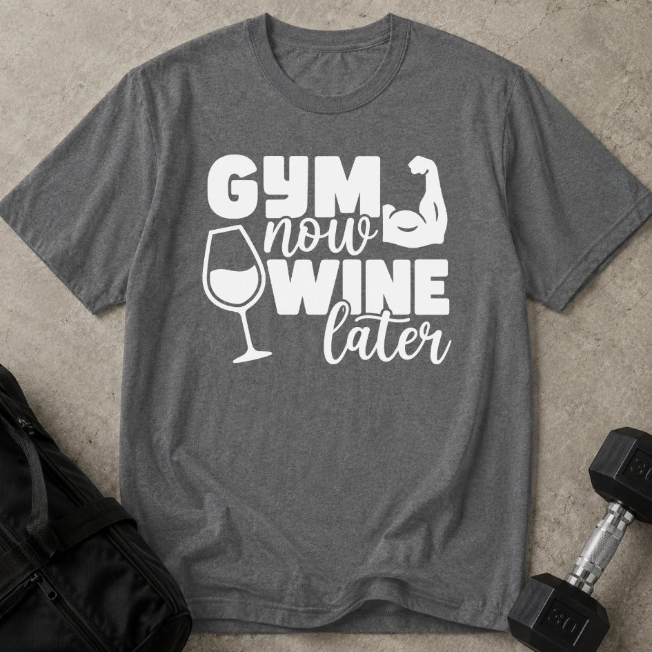 Gym Now Wine Later T-shirt