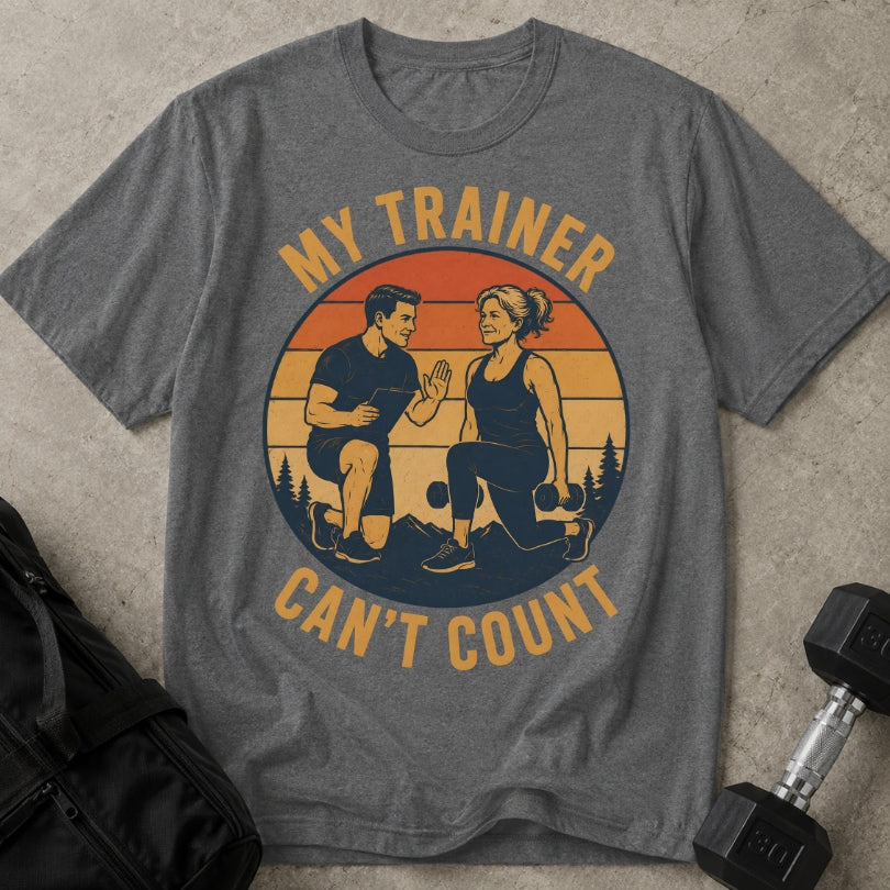 My Trainer Can't Count Graphic T-shirt