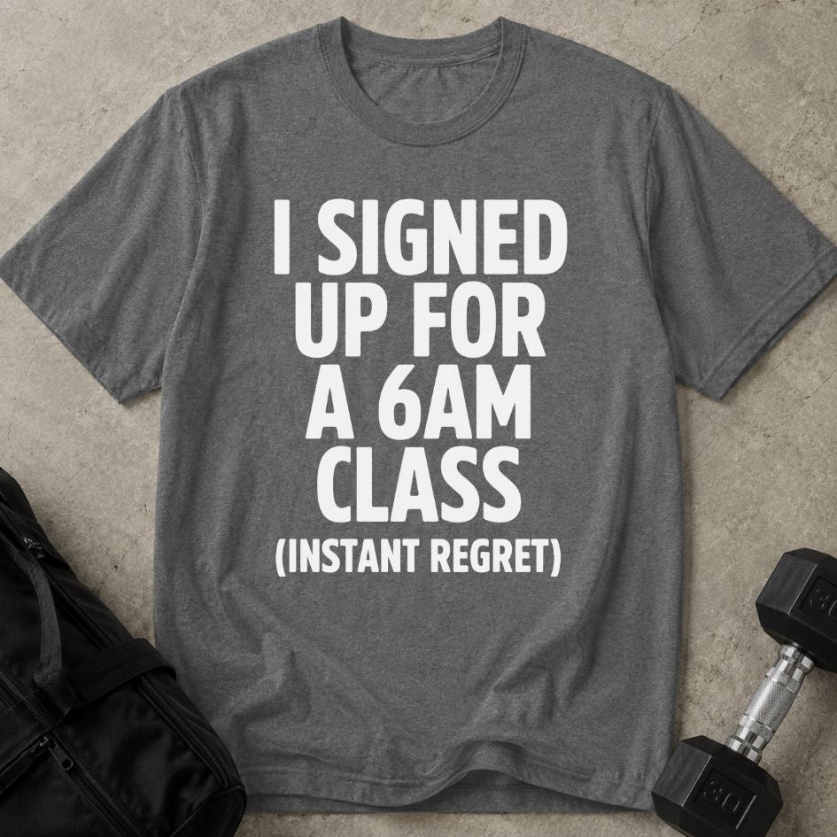 6am Class Regret Tee