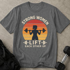 Strong Women Lift Each Other Up T-shirt