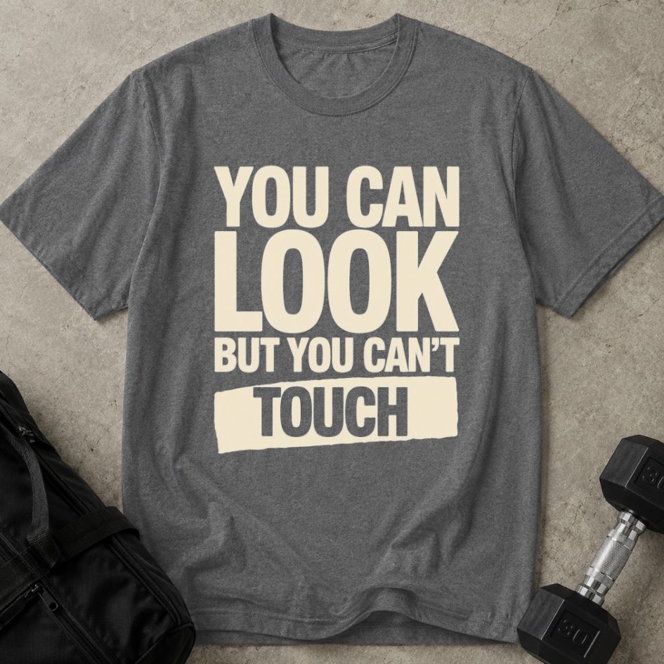 Look But Can't Touch Tee