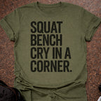 Squat Bench Cry T-shirt