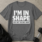 I'm In Shape Tee