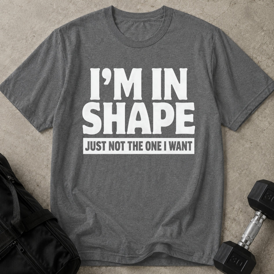 I'm In Shape Tee